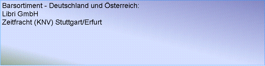 Textfeld: Barsortiment - Deutschland und sterreich:Libri GmbHZeitfracht (KNV) Stuttgart/Erfurt